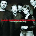 Alison Krauss / Union Station - So long so wrong