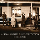 Alison Krauss / Union Station - Sinking stone