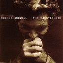 Rodney Crowell - The houston kid