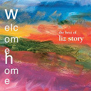 Liz Story - Welcome home:  the best of liz story