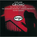 Aaron Copland / Oliver Knussen / The Cleveland Orchestra / The London Symphony Orchestra & Chorus - Copland: grohg; prelude for chamber orchestra; hear ye! hear ye!