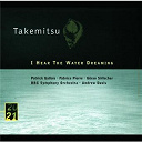 Fabrice Pierre / Goran Sollscher / Orchestre Symphonique De La Bbc / Patrick Gallois / Pierre-Henri Xu&eacute;reb / Sir Andrew Davis / Toru Takemitsu - Takemitsu: i hear the water dreaming; toward the sea i/ii/iii