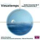 Arthur Grumiaux / Henri Vieuxtemps / Manuel Rosenthal / Orchestre Lamoureux - Vieuxtemps: violin concertos nos.4 & 5 etc