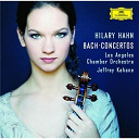 Hilary Hahn / Jean-S&eacute;bastien Bach / Jeffrey Kahane / Los Angeles Chamber Orchestra - J.s.bach: violin concertos