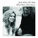 Alison Krauss / Robert Plant - Stick with me baby