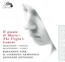 Bernarda Fink / Giovanni Antonini / Il Giardino Armonico - The virgin's lament