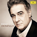 Agustin Lara / Ernesto De Curtis / Ernesto Lecuona / Franz Leh&aacute;r / Gaetano Donizetti / Georges Bizet / Giacomo Puccini / Gioacchino Rossini / Giuseppe Verdi / Guy D' Hardelot / Joseph Maria Lacalle / Nikolaus Brodszky / Osman Perez Freire / Pl&aacute;cido Domingo / Ruggero Leoncavallo / Salvatore Cardillo - Forever domingo