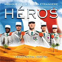 Albert Lasry / Anonymus / Charles Dumont / Charles Trenet / Claude Joseph Rouget De Lisle / Dimitri Tiomkin / Hubert Giraud / Jean Jules Manse / Kenneth J. Alford / Marguerite Monnot / Maurice Ravel / Musique De La L&eacute;gion &Eacute;trang&egrave;re / Norbert Schultze / Traditional - H&eacute;ros - Legio patria nostra