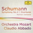 Claudio Abbado / Orchestra Mozart / Robert Schumann - Schumann: symphony no.2; overtures manfred, genoveva