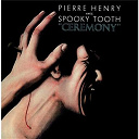 Pierre Henry / Spooky Tooth - Ceremony