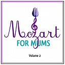 Wolfgang Amadeus Mozart - Mozart for mums:volume 2