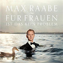 Max Raabe - F&uuml;r frauen ist das kein problem