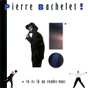 Pierre Bachelet - Tu es l&agrave; au rendez-vous