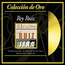 Rey Ruiz - Coleccion de oro