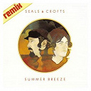 Seals & Crofts - Summer breeze (dmd single)