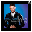 Michael Bubl&eacute; - It's a beautiful day