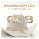 Joanna Cotten - If i'm gonna be bad