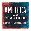 Blake Shelton / Miranda Lambert - America the beautiful