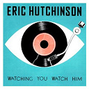 Eric Hutchinson - Watching you watch him