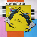 Candy Man / Courtney Melody / Ed Robinson / Gang / Grindsman / Grip Wrench / Jason Sweetness & Shah Banton / Lollipop / Ninja Ford / One Pint / Richie Lee - Nanny goat skank