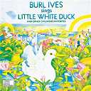 Burl Ives - Burl ives sings little white duck and other children's favorites
