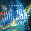 Prefab Sprout - Jordan: the comeback