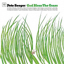 Pete Seeger - God bless the grass