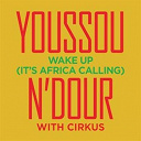 Youssou N'dour - Wake up (featuring cirkus)