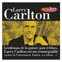 Larry Carlton - Les incontournables du jazz - larry carlton