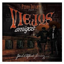 Pedro Infante - Viejos amigos