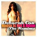 Deborah Cox - House is not a home - the remixes