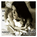 Alanis Morissette - Not as we (remixes) (dmd maxi)