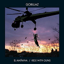 Gorillaz - El ma&ntilde;ana/kids with guns