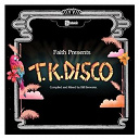 Compilation - Faith Presents TK Disco