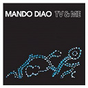 Mando Diao - Tv & me