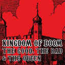 The Good, The Bad & The Queen - Kingdom of doom