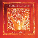 Michael W. Smith - Worship