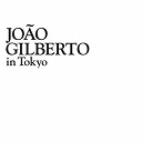 Jo&atilde;o Gilberto - In tokyo