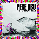 Pere Ubu - The tenement year