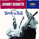 Johnny Burnette / The Rock N' Roll Trio - Tear It Up: The Complete Legedary Coral Recordings