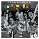 Loudon Wainwright Iii - So damn happy