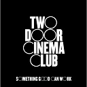 Two Door Cinema Club - Something good can work