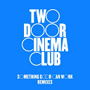 Two Door Cinema Club - Something good can work