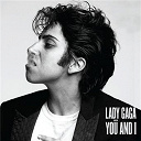 Lady Gaga - Yo&uuml; and i