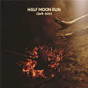 Half Moon Run - Dark eyes