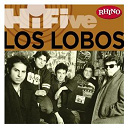 Los Lobos - Rhino hi-five: los lobos