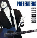 The Pretenders - Get close (expanded)