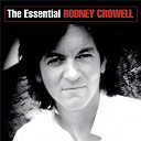 Rodney Crowell - The essential rodney crowell
