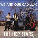 Hep Stars - We and our cadillac