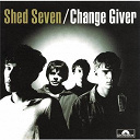 Shed Seven - Change giver